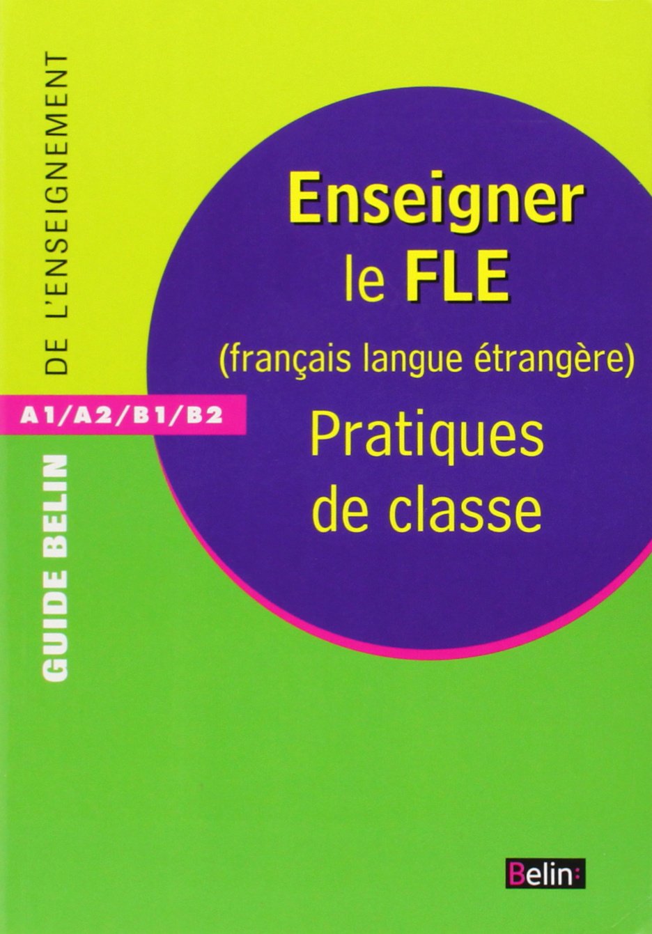 Enseigner le FLE (Français Langue Etrangère)  Pratiques de classe